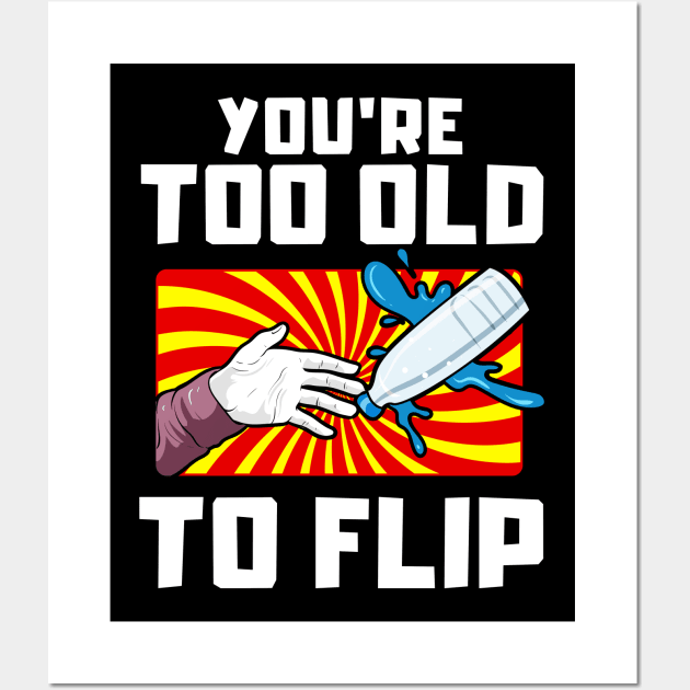 Vintage You're too old to flip |Flip Master| Bottle Flipping Wall Art by Proficient Tees